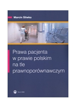 Prawa pacjenta w prawie polskim na tle prawnoporównawczym