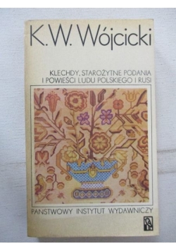 Klechdy, starożytne podania i powieści ludu polskiego i Rusi