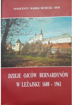 Dzieje Ojców Bernardynów w Leżajsku 1608 - 1961