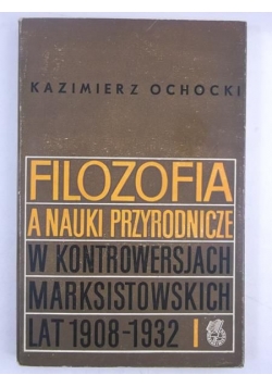 Filozofia a nauki przyrodnicze w kontrowersjach marksistowskich lat 1908-1931