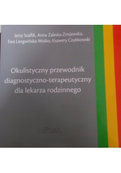 Okulistyczny przewodnik diagnostyczno-terapeutyczny dla lekarza rodzinnego+CD