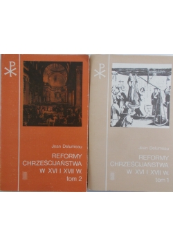 Reformy chrześcijaństwa w XVI i XVII w. Tom 1 i 2.