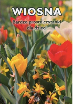 Wiosna Bardzo proste czytanki dla dzieci