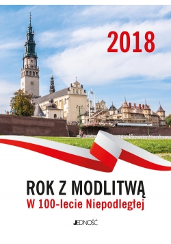 Kalendarz 2018 zdzierak Rok z modlitwą W 100-lecie Niepodległej