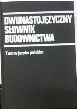 Dwunastojęzyczny słownik budownictwa