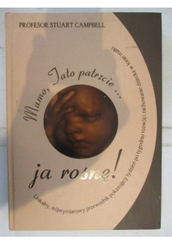 Mamo, Tato patrzcie... ja rosnę!
