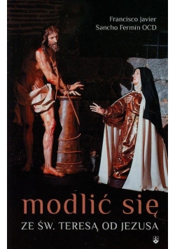 Modlić się ze św.Teresą od Jezusa