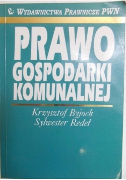 Byjoch Krzysztof - Prawo gospodarki komunalnej