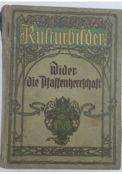 Kultulbilder. Wider die Psassenherrischaft