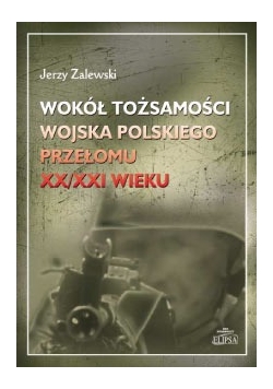 Wokół tożsamości wojska polskiego przełomu XX/XXI wieku