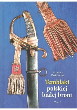 Temblaki polskiej białej broni Tom 1