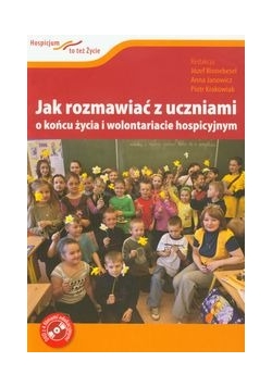 Jak rozmawiać z uczniami o końcu życia i wolontariacie hospicyjnym + DVD