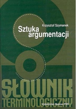 Sztuka argumentacji Słownik terminologiczny