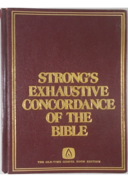 Strongs exhaustive concordance of the Bible
