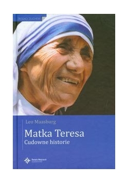 Matka Teresa. Cudowne historie.
