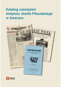 Katalog czasopism Instytutu Józefa Piłsudskiego w Ameryce