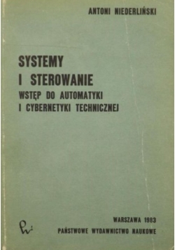 Systemy i sterowanie. Wstęp do automatyki i cybernetyki techniczej