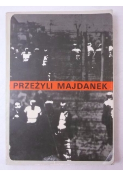 Przeżyli Majdanek