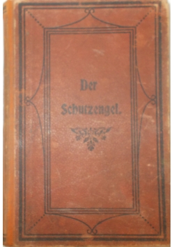 Der Schutzengel, der treue Beschutzer der Menschen, namentlich im Code. 1911r.