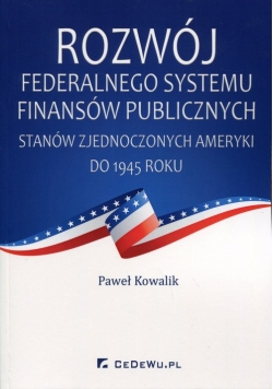 Rozwój federalnego systemu finansów publicznych Stanów Zjednoczonych Ameryki do 1945 roku