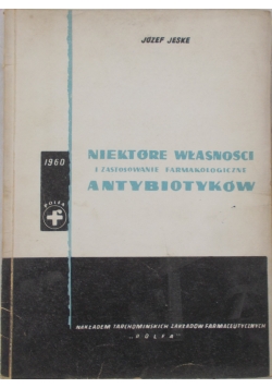 Niektóre własności i zastosowania farmakologiczne antybiotyków