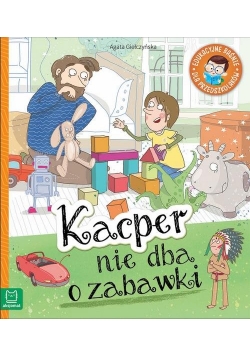 Kacper nie dba o zabawki. Edukacyjne baśnie dla przedszkolaków