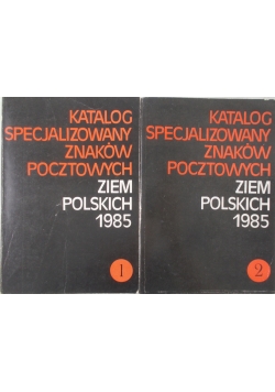 Katalog specjalizowany znaków potocznych Ziem polskich 1985 tom 1,2