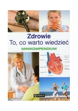 Zdrowie To co warto wiedzieć Minikompedium