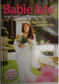 Babie lato: czyli bądź szczęśliwa całe życie