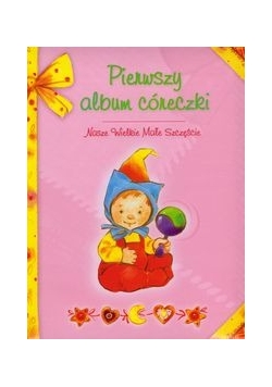Pierwszy album córeczki. Nasze Wielkie Małe Szczęście