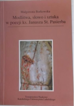 Modlitwa, słowo i sztuka w poezji ks. Janusz St. Pasierba