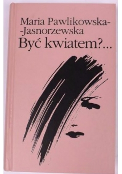 Być kwiatem?