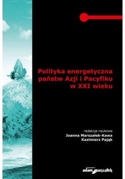 Polityka energetyczna państw Azji i Pacyfiku w XXI wieku
