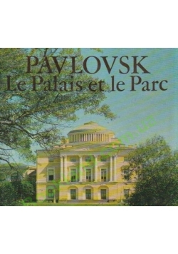 Pavlovsk Le Palais et le Parc