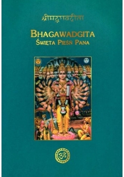 Bhagawadgita. Święta Pieśń Pana