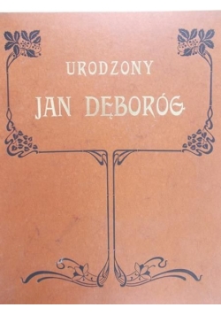 Urodzony Jan Dęboróg,  1908 r.