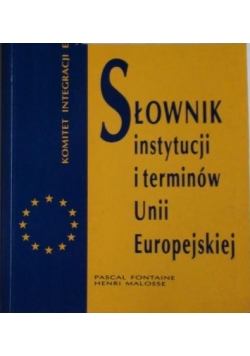Słownik instytucji i terminów Unii Europejskiej