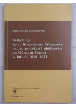 Instytucje życia literackiego Warszawy wobec powstań i plebiscytu na Górnym Śląsku w latach 1919-1921