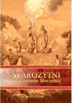 Starożytni Zoroastrianie Słowiańscy