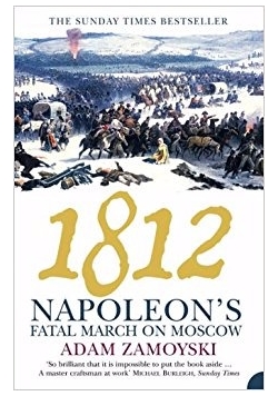 1812 Napoleon's fatal march on Moscow
