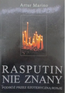 Rasputin nie znany. Podróż przez ezoteryczną Rosję