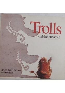 Trolls and their relatives