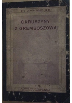 Okruszyny z Gremboszowa, 1911 r.
