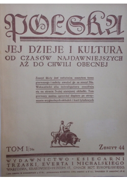 Polska jej dzieje i kultura od czasów najdawniejszych aż do chwili obecnej,to 1/24a  zeszyt 44,  1929 r.