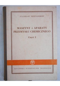 Maszyny i aparaty przemysłu chemicznego, część I