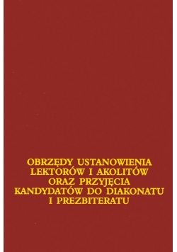 Obrzędy ustanowienia lektorów i akolitów oraz przyjęcia kandydatów do diakonatu i prezbiteriatu