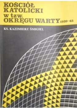 Kościół katolicki w tzw. Okręgu Warty 1939-45