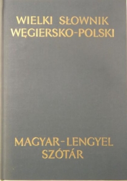 Wielki Słownik Węgiersko - Polski