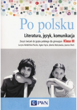 Po polsku 3 Literatura język komunikacja Zeszyt ćwiczeń