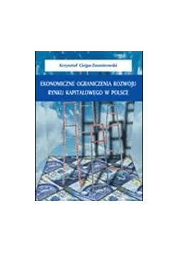 Ekonomiczne ograniczenia rozwoju rynku kapitałowego w Polsce